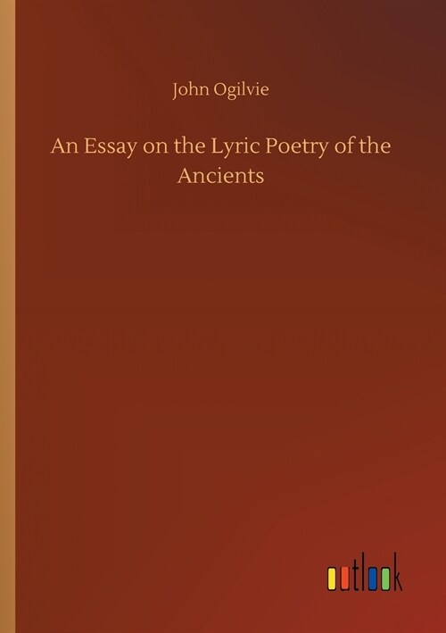 An Essay on the Lyric Poetry of the Ancients (Paperback)