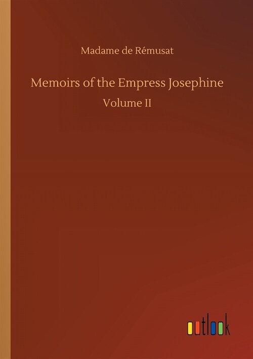 Memoirs of the Empress Josephine (Paperback)