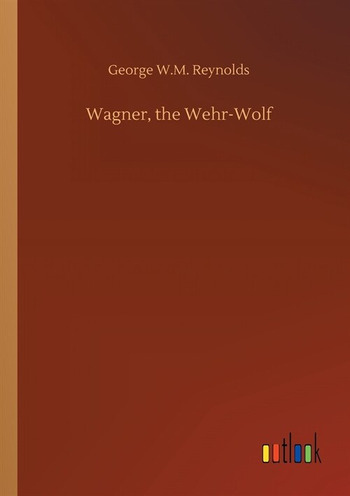 Wagner, the Wehr-Wolf (Paperback)