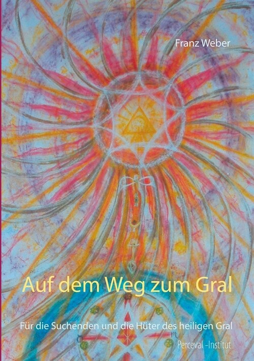 Auf dem Weg zum Gral: F? die Suchenden und die H?er des heiligen Gral (Paperback)