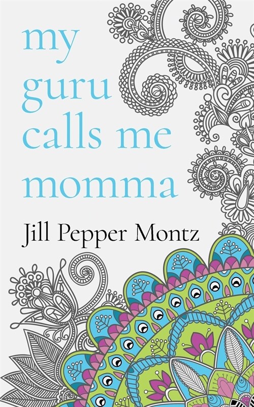 My Guru Calls Me Momma: Learning about Life from the Dotty Lama (Paperback)