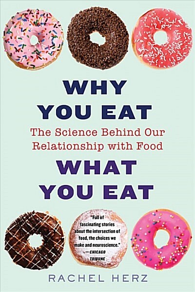 Why You Eat What You Eat: The Science Behind Our Relationship with Food (Paperback)