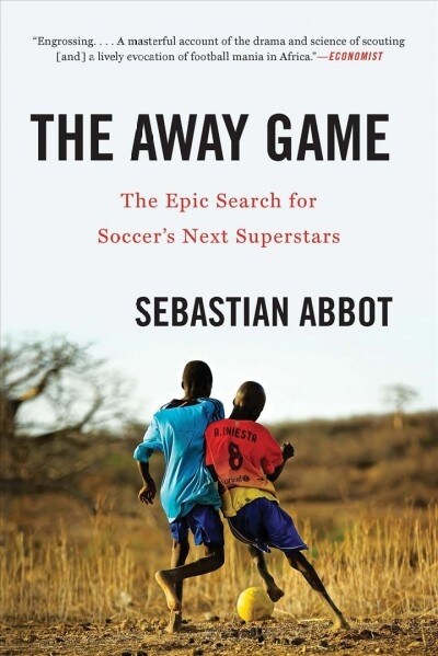 The Away Game: The Epic Search for Soccers Next Superstars (Paperback)