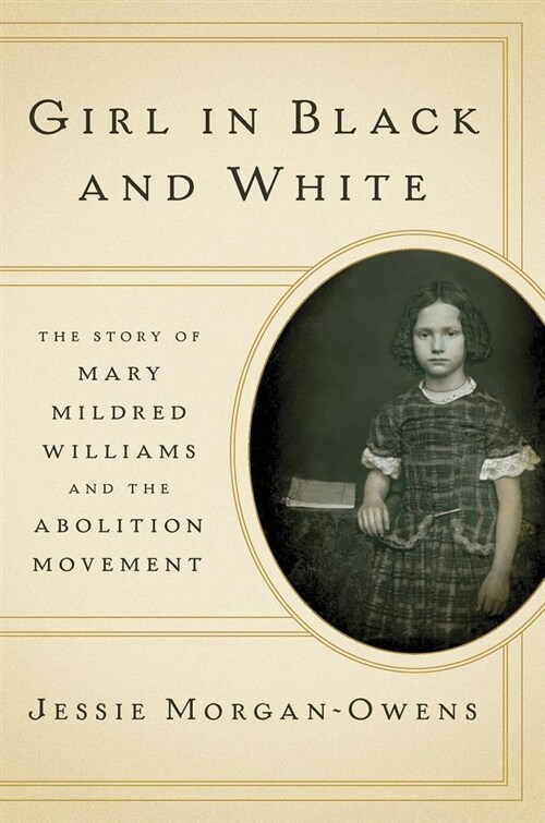 Girl in Black and White: The Story of Mary Mildred Williams and the Abolition Movement (Hardcover)