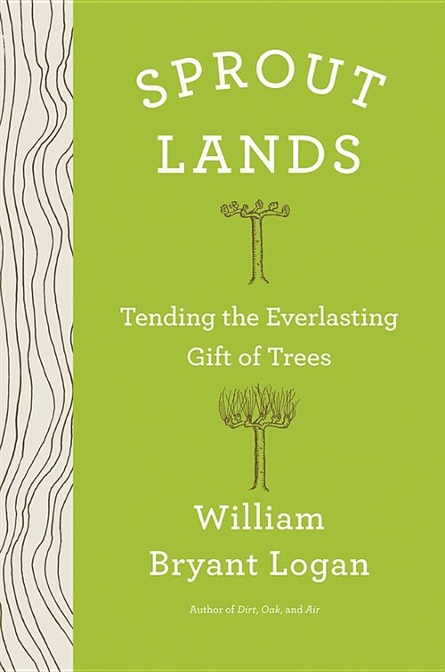 Sprout Lands: Tending the Endless Gift of Trees (Hardcover)