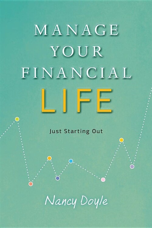 Manage Your Financial Life: Just Starting Out (Paperback)