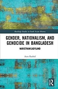 Gender, Nationalism, and Genocide in Bangladesh : Naristhan/Ladyland (Hardcover)