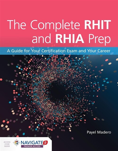 The Complete Rhit & Rhia Prep: A Guide for Your Certification Exam and Your Career: A Guide for Your Certification Exam and Your Career (Paperback)