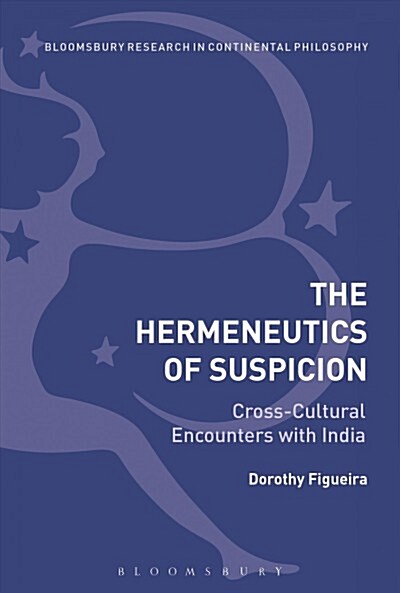 The Hermeneutics of Suspicion : Cross-Cultural Encounters with India (Paperback)