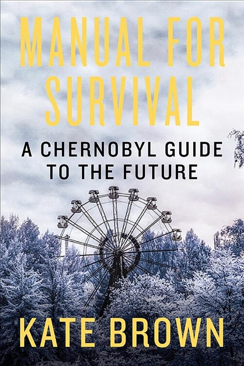 Manual for Survival: A Chernobyl Guide to the Future (Hardcover)