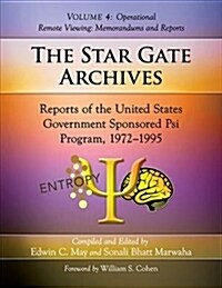 The Star Gate Archives: Reports of the United States Government Sponsored Psi Program, 1972-1995. Volume 4: Operational Remote Viewing: Memora (Paperback)