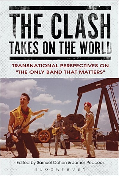 The Clash Takes on the World: Transnational Perspectives on the Only Band That Matters (Paperback)