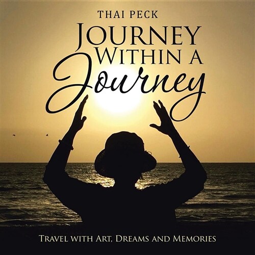 Journey Within a Journey: Travel with Art, Dreams and Memories (Paperback)