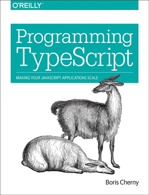 Programming Typescript: Making Your JavaScript Applications Scale (Paperback)