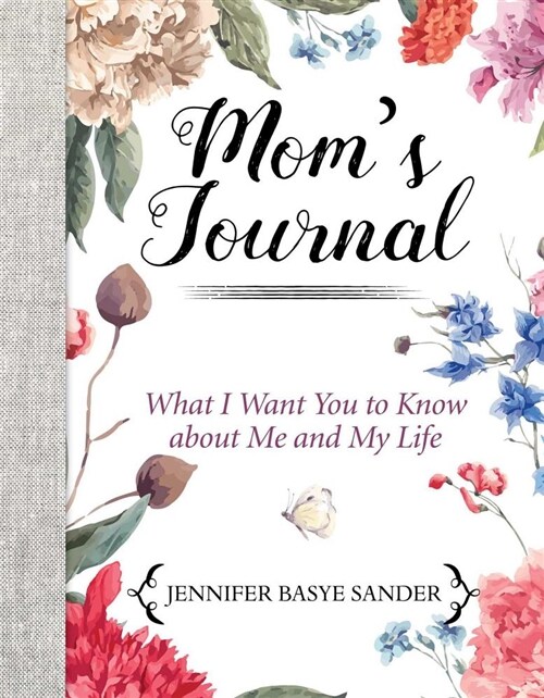 Moms Journal: What I Want You to Know about Me and My Life (Hardcover)