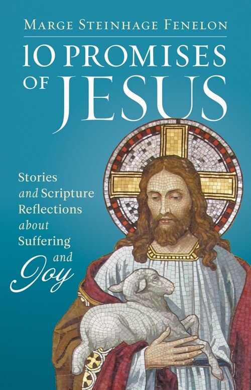 10 Promises of Jesus: Stories and Scripture Reflections about Suffering and Joy (Paperback)