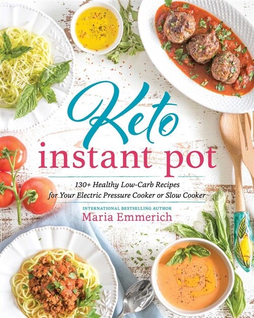 Keto Instant Pot: 130+ Healthy Low-Carb Recipes for Your Electric Pressure Cooker or Slow Cooker (Paperback)