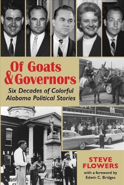 Of Goats & Governors: Six Decades of Colorful Alabama Political Stories (Paperback)