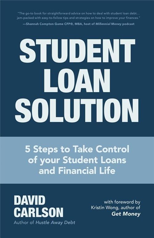 Student Loan Solution: 5 Steps to Take Control of Your Student Loans and Financial Life (Financial Makeover, Save Money, How to Deal with Stu (Paperback)