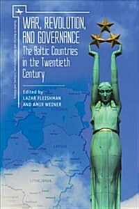 War, Revolution, and Governance: The Baltic Countries in the Twentieth Century (Hardcover)