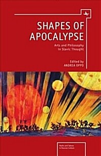 Shapes of Apocalypse: Arts and Philosophy in Slavic Thought (Paperback)