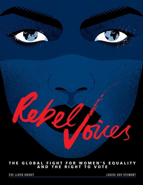 Rebel Voices: The Global Fight for Womens Equality and the Right to Vote (Hardcover)