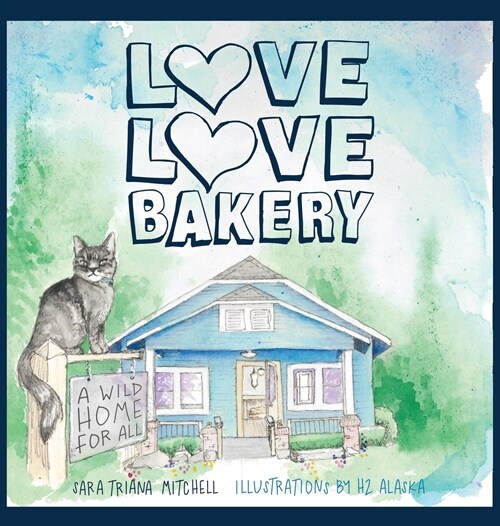 Love Love Bakery: A Wild Home for All (Hardcover)