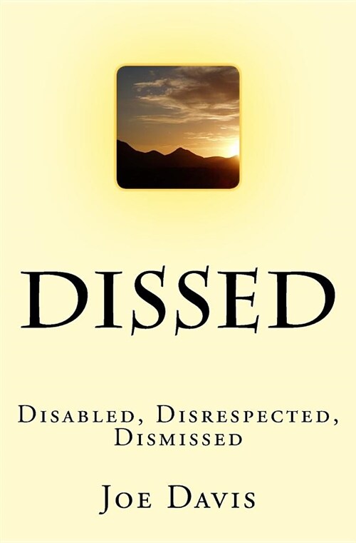 Dissed: Disabled, Disrespected, Dismissed (Paperback)