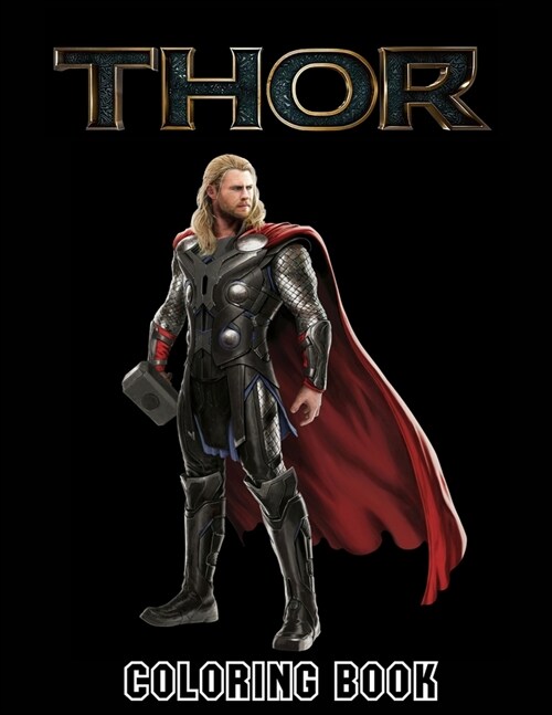 Thor Coloring Book: Coloring Book for Kids and Adults, This Amazing Coloring Book Will Make Your Kids Happier and Give Them Joy (Paperback)