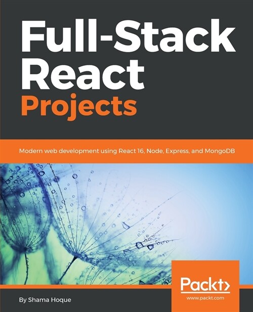 Full-Stack React Projects : Modern web development using React 16, Node, Express, and MongoDB (Paperback)