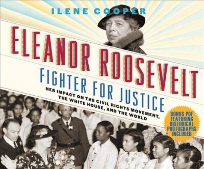 Eleanor Roosevelt, Fighter for Justice: Her Impact on the Civil Rights Movement, the White House, and the World (MP3 CD)