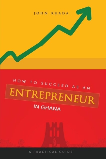 How to Succeed as an Entrepreneur in Ghana: A Practical Guide (Paperback)