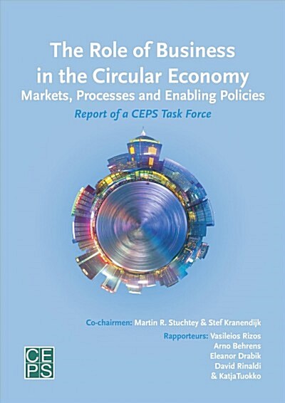 The Role of Business in the Circular Economy: Markets, Processes and Enabling Policies (Paperback)