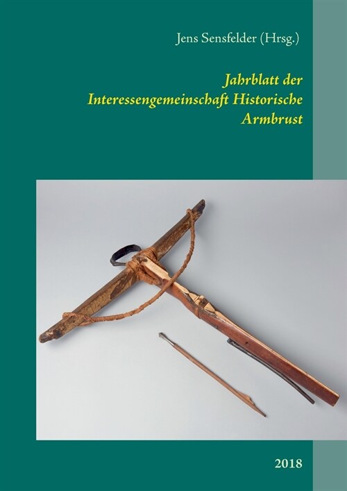 Jahrblatt der Interessengemeinschaft Historische Armbrust: 2018 (Paperback)