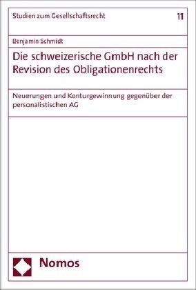 Die Schweizerische Gmbh Nach Der Revision Des Obligationenrechts: Neuerungen Und Konturgewinnung Gegenuber Der Personalistischen AG (Paperback)