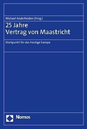 25 Jahre Vertrag Von Maastricht: Startpunkt Fur Das Heutige Europa (Paperback)