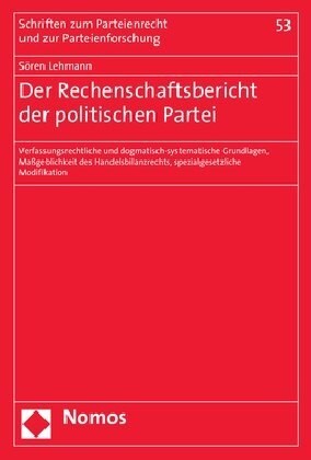 Der Rechenschaftsbericht Der Politischen Partei: Verfassungsrechtliche Und Dogmatisch-Systematische Grundlagen, Maageblichkeit Des Handelsbilanzrechts (Paperback)