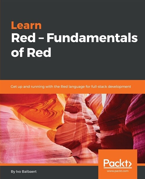 Learn Red - Fundamentals of Red : Get up and running with the Red language  for full-stack development (Paperback)