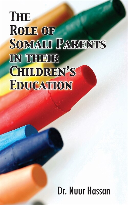 The Role of Somali Parents in their Childrens Education (Paperback)