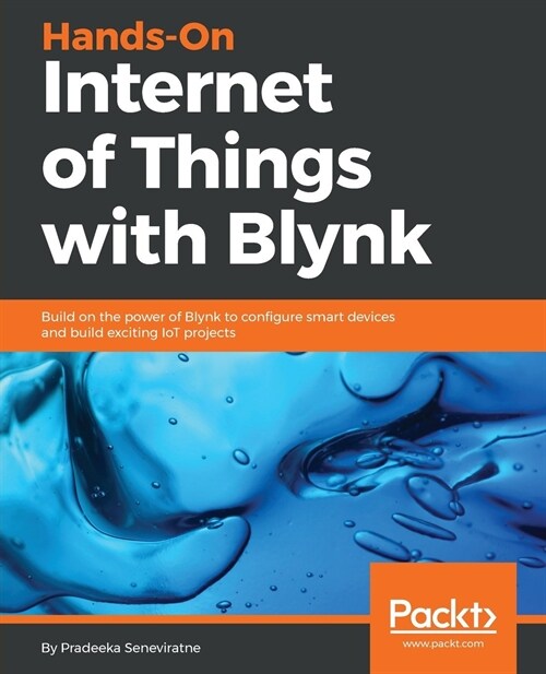 Hands-On Internet of Things with Blynk : Build on the power of blynk to configure smart devices and build exciting IoT projects (Paperback)