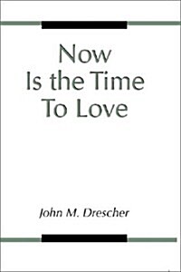 Now Is the Time to Love (Paperback)