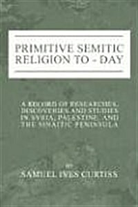 Primitive Semitic Religion Today (Paperback)