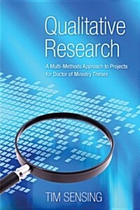 Qualitative Research: A Multi-Methods Approach to Projects for Doctor of Ministry Theses (Paperback)