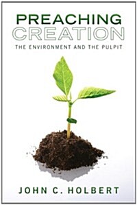 Preaching Creation: The Environment and the Pulpit (Paperback)