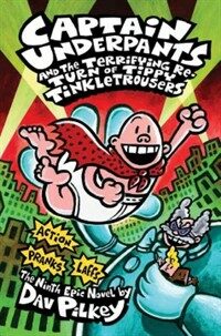 Captain Underpants and the terrifying return of Tippy Tinkletrousers :the ninth epic novel 