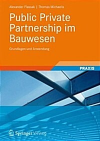 Public Private Partnership Im Bauwesen: Grundlagen Und Anwendung (Paperback, 1. Aufl. 2025)