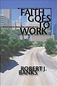 Faith Goes to Work (Paperback)