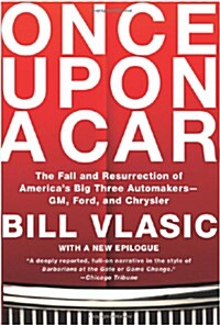 Once Upon a Car: The Fall and Resurrection of Americas Big Three Automakers--Gm, Ford, and Chrysler (Paperback)