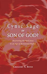 Cynic Sage or Son of God?: Recovering the Real Jesus in an Age of Revisionist Replies (Paperback)