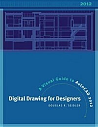 Digital Drawing for Designers : A Visual Guide to AutoCAD 2012 (Paperback, 3 Revised edition)